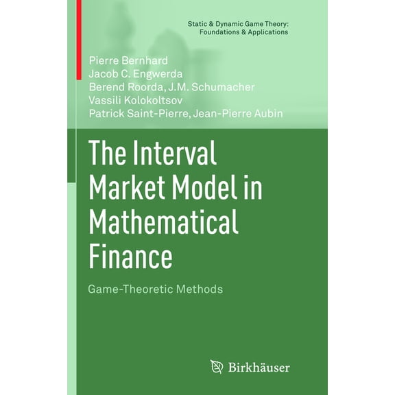 Static & Dynamic Game Theory: Foundation The Interval Market Model in Mathematical Finance: Game-Theoretic Methods, (Paperback)
