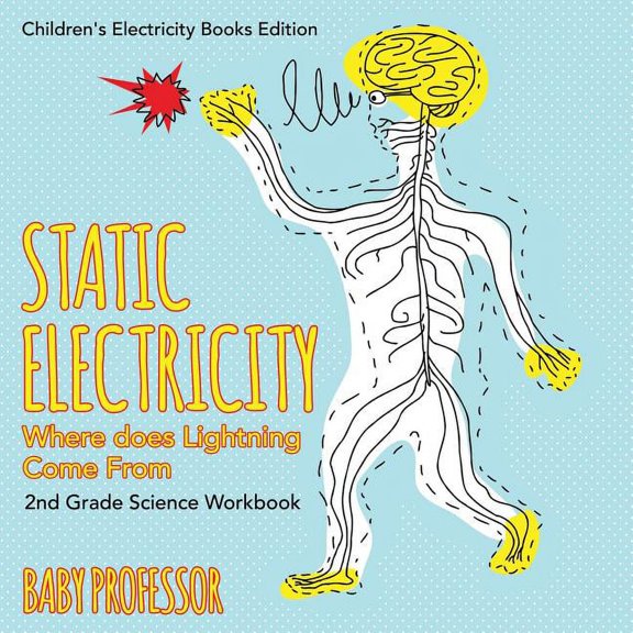 Static Electricity (Where does Lightning Come From): 2nd Grade Science Workbook Children's Electricity Books Edition, (Paperback)