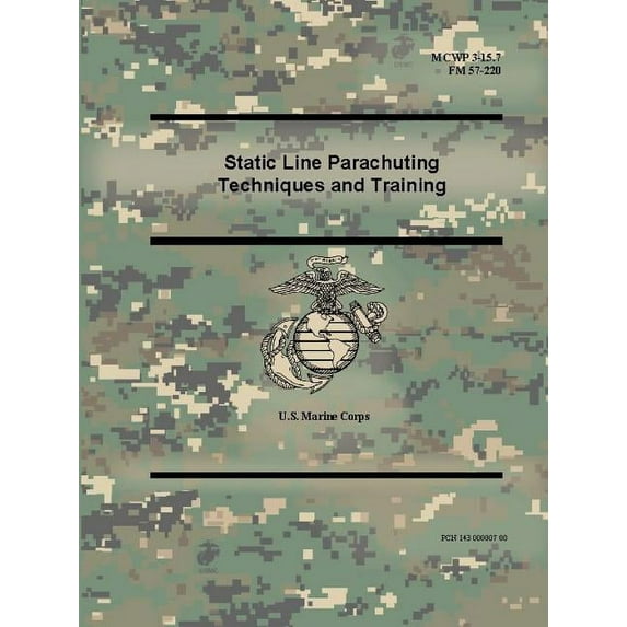 Static Line Parachuting Techniques and Training (MCWP 3-15.7), (FM 57-220), (Paperback)