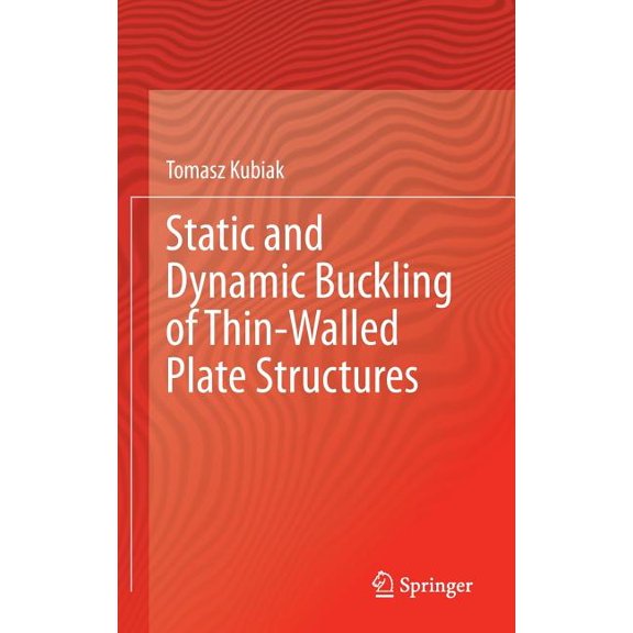 Static and Dynamic Buckling of Thin-Walled Plate Structures, (Hardcover)