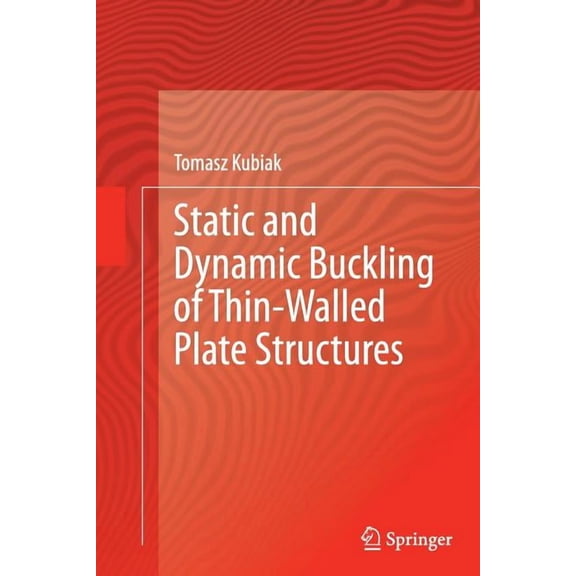 Static and Dynamic Buckling of Thin-Walled Plate Structures, (Paperback)