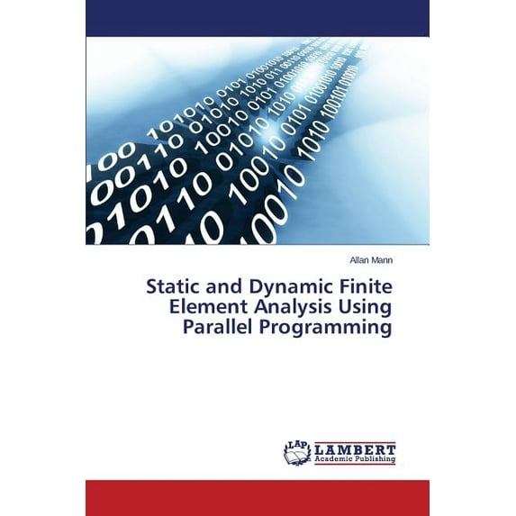 Static and Dynamic Finite Element Analysis Using Parallel Programming (Paperback)