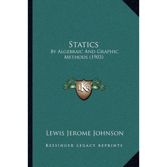 Statics : By Algebraic And Graphic Methods (1903) (Paperback)