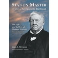 thumbnail image 1 of Station Master on the Underground Railroad: The Life and Letters of Thomas Garrett, Rev. Ed. (Paperback), 1 of 1