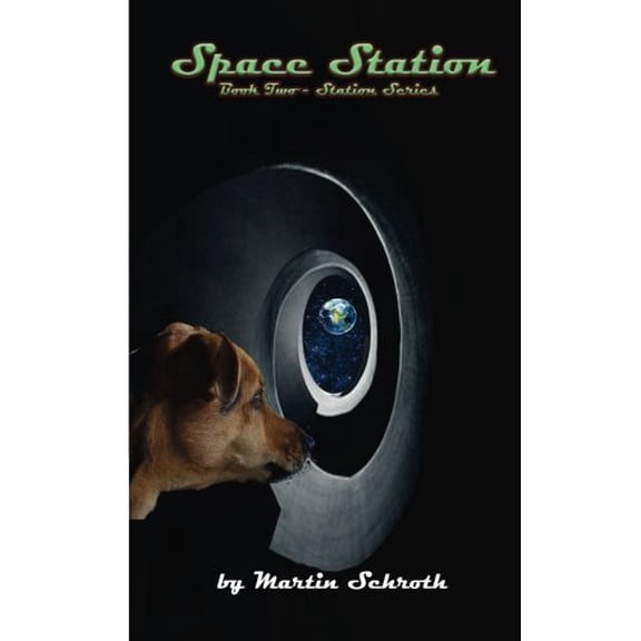 Space Station: Book Two - Station Series Volume 2 Paperback 1974577260 9781974577262 Martin Schroth