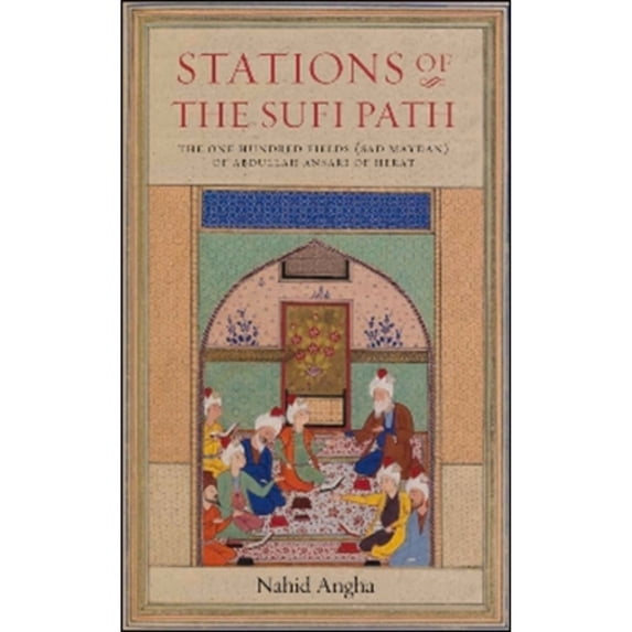 Pre-Owned Stations of the Sufi Path: The 'One Hundred Fields' (Sad Maydan) of Abdullah Ansari of Herat (Hardcover) 1901383369 9781901383362