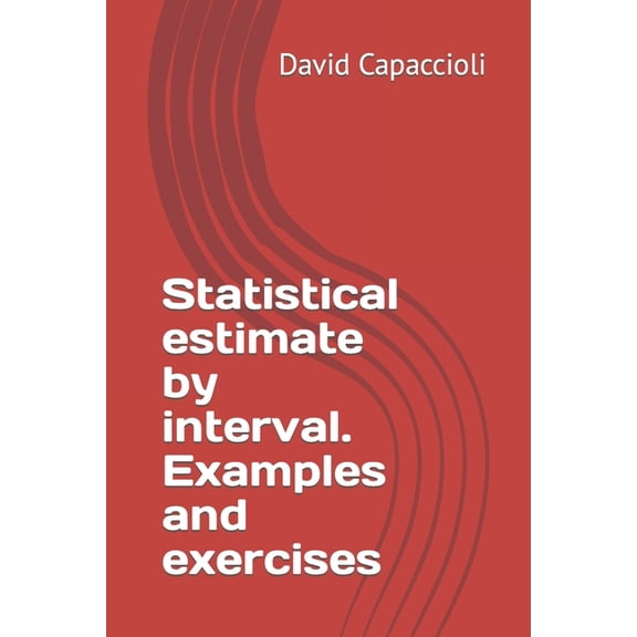 Statistics Exam: Examples and Exercises Statistical estimate by interval. Examples and exercises, Book 7, (Paperback)