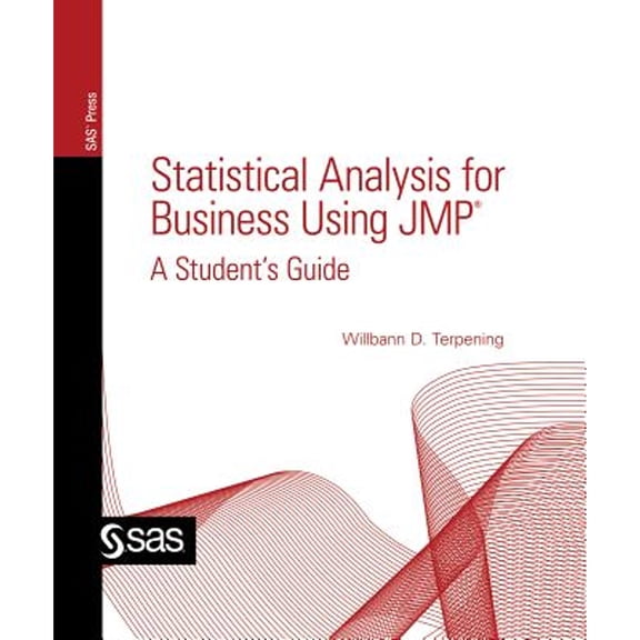 Pre-Owned Statistical Analysis for Business Using JMP: A Student's Guide (Paperback) 1607644762 9781607644767