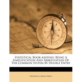Statistical Book-Keeping: Being a Simplification and Abbreviation of the Common System by Double Entry Paperback
