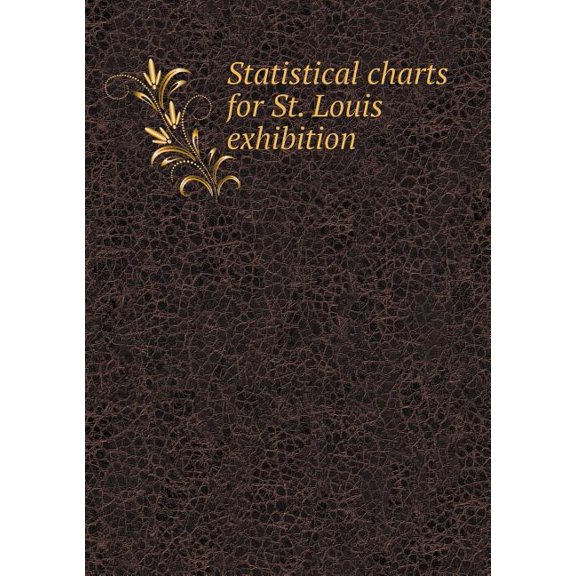 Statistical Charts for St. Louis Exhibition (Paperback)
