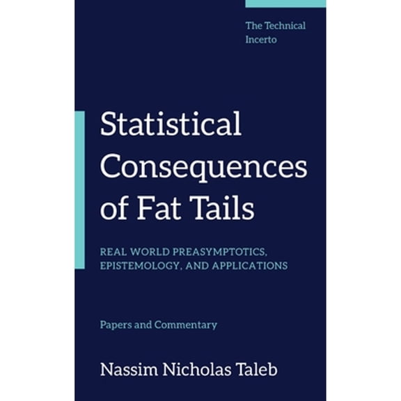 Pre-Owned Statistical Consequences of Fat Tails: Real World Preasymptotics, Epistemology, and Applications (Hardcover) 1544508050 9781544508054