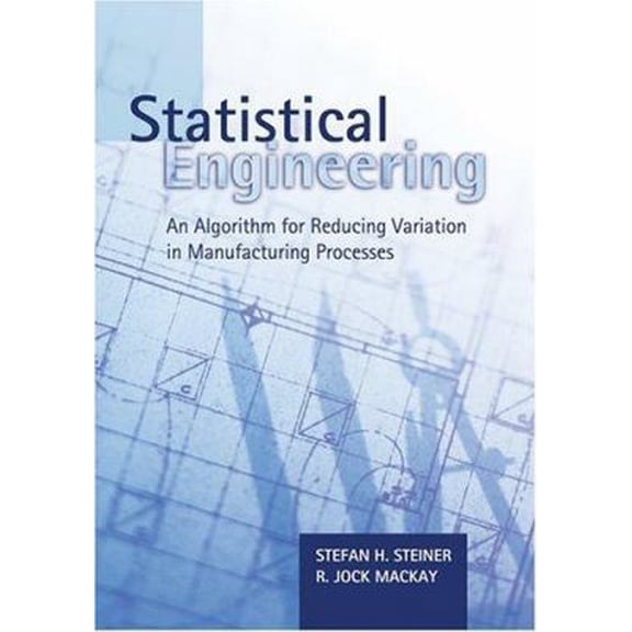 Pre-Owned Statistical Engineering: An Algorithm for Reducing Variation in Manufacturing Processes (Hardcover) 0873896467 9780873896467