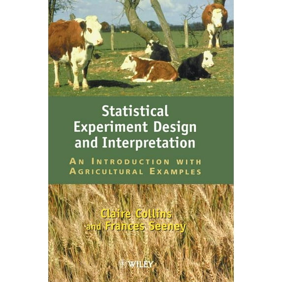 Statistical Experiment Design and Interpretation: An Introduction with Agricultural Examples, (Hardcover)