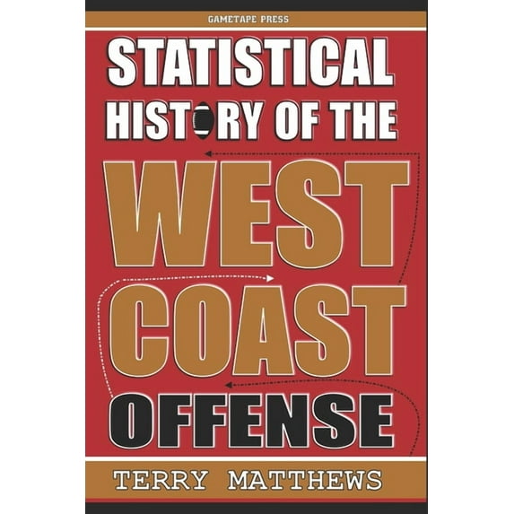 Statistical History of the West Coast Offense (Paperback) by Terry Matthews