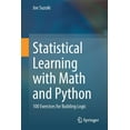 thumbnail image 1 of Statistical Learning with Math and Python: 100 Exercises for Building Logic, (Paperback), 1 of 1