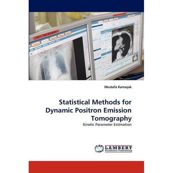 Statistical Methods for Dynamic Positron Emission Tomography (Paperback)