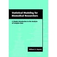 thumbnail image 1 of Pre-Owned Statistical Modeling for Biomedical Researchers: A Simple Introduction to the Analysis of Complex Data (Paperback) 0521655781 9780521655781, 1 of 1