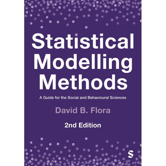Statistical Modelling Methods: A Guide for the Social and Behavioural Sciences, (Hardcover)