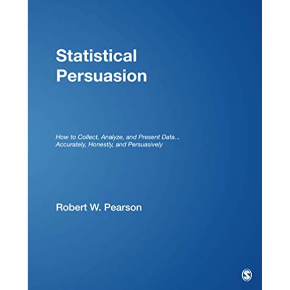 Pre-Owned Statistical Persuasion: How to Collect, Analyze, and Present Data...Accurately, Honestly, and Persuasively