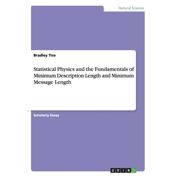Statistical Physics and the Fundamentals of Minimum Description Length and Minimum Message Length, (Paperback)