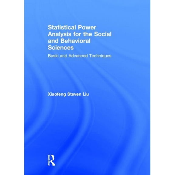 Statistical Power Analysis for the Social and Behavioral Sciences: Basic and Advanced Techniques, (Hardcover)