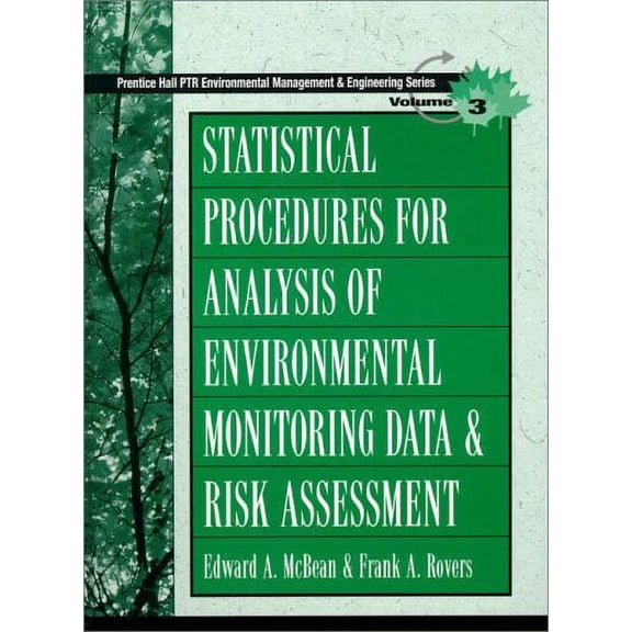 Pre-Owned Statistical Procedures for Analysis of Environmental Monitoring Data and Risk Assessment (Ptr Environmental Management and Engineering Series , Vol 3) (Hardcover) 0136750184 9780136750185