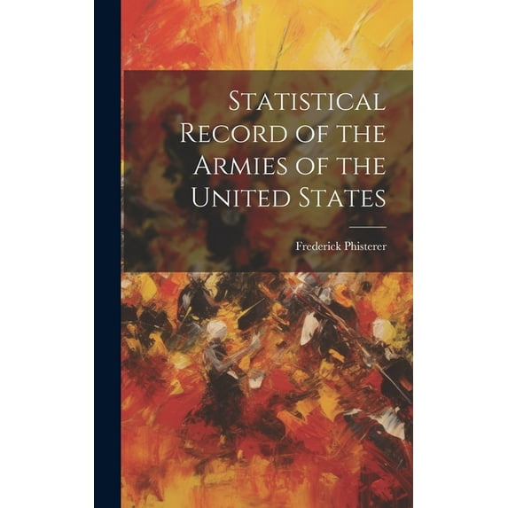 Statistical Record of the Armies of the United States (Hardcover)