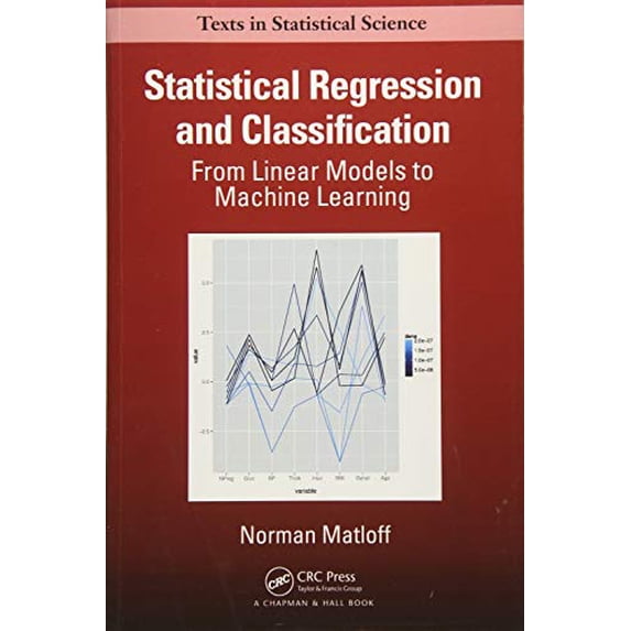 Pre-Owned Statistical Regression and Classification: From Linear Models to Machine Learning (Paperback) 1498710913 9781498710916