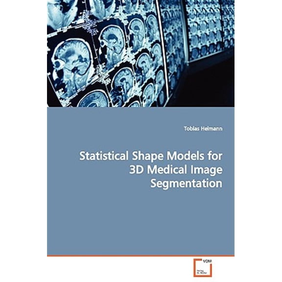 Pre-Owned Statistical Shape Models for 3D Medical Image Segmentation (Paperback)