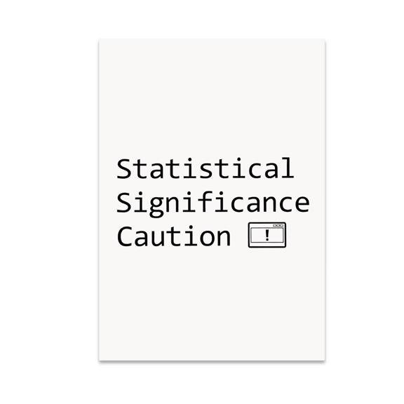 Statistical Significance Caution Chart - Data Science Analyst - 13x19 Poster Print