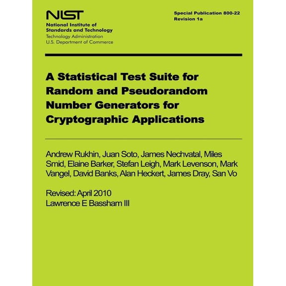 NIST Special Publication 800-122 Revision 1a: A Statistical Test Suite for Random and Pseudorandom Number Generators for Cyrptographic Applications (Paperback)