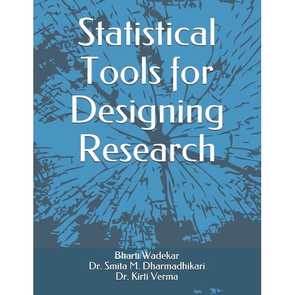 Statistical Tools for Designing Research Paperback 9391342124 9789391342128 Dr. Bharti P. Wadekar, Dr. Smita M. Dharmadhikari, Dr. Kirti Verma