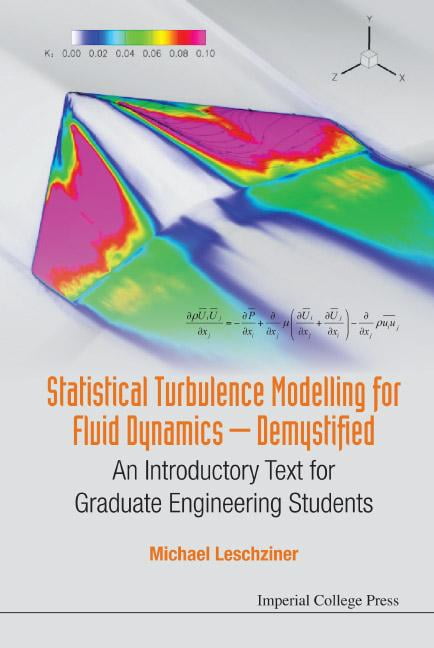 Statistical Turbulence Modelling for Fluid Dynamics - Demystified: An Introductory Text for Graduate Engineering Students (Paperback)