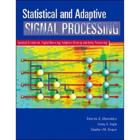 Pre-Owned Statistical and Adaptive Signal Processing: Spectral Estimation, Signal Modeling, Adaptive Filtering and Array Processing (Hardcover) 0070400512 9780070400511