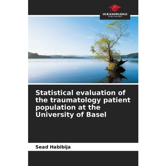 Statistical evaluation of the traumatology patient population at the University of Basel, (Paperback)