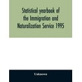 thumbnail image 1 of Statistical yearbook of the Immigration and Naturalization Service 1995, (Paperback), 1 of 1