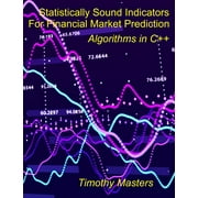 Statistically Sound Indicators For Financial Market Prediction Algorithms in C++ Paperback