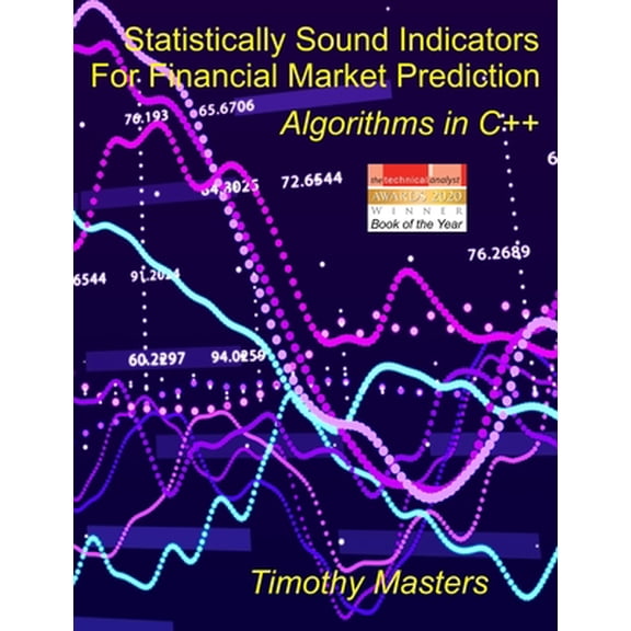 Pre-Owned Statistically Sound Indicators For Financial Market Prediction: Algorithms in C++ (Paperback) by Timothy Masters
