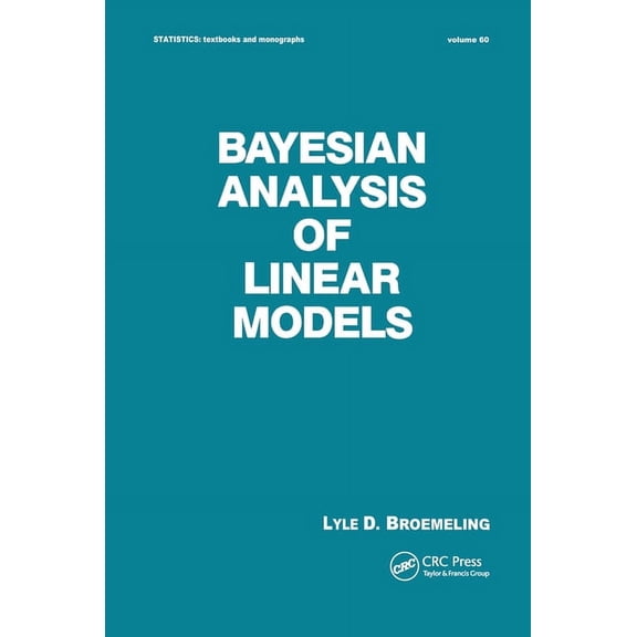 Statistics: A Textbooks and Monographs Bayesian Analysis of Linear Models, (Paperback)