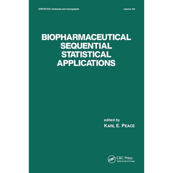 Statistics: A Textbooks and Monographs Biopharmaceutical Sequential Statistical Applications, (Paperback)