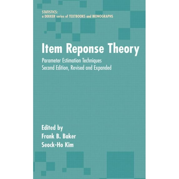 Statistics: A Textbooks and Monographs Item Response Theory: Parameter Estimation Techniques, Second Edition, (Hardcover)