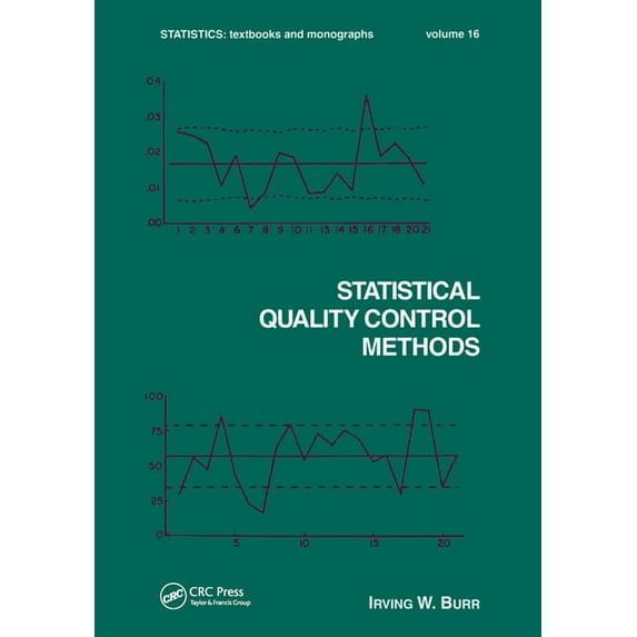 Statistics: A Textbooks and Monographs Statistical Quality Control Methods, Book 16, (Paperback)