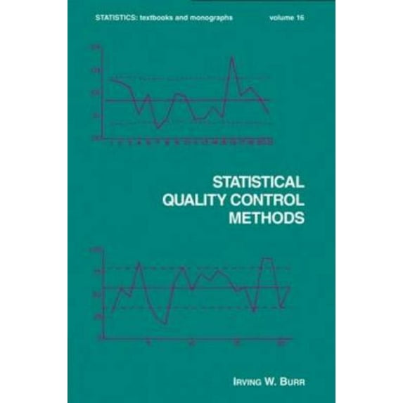 Statistics: A Textbooks and Monographs Statistical Quality Control Methods, Book 16, (Hardcover)