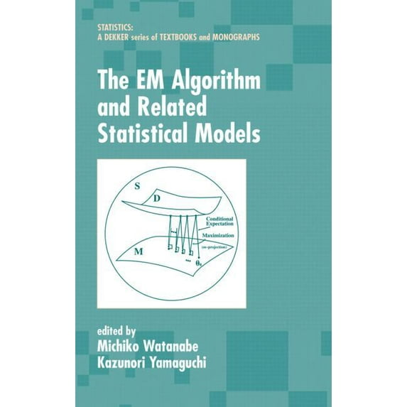 Statistics: A Textbooks and Monographs The EM Algorithm and Related Statistical Models, (Hardcover)