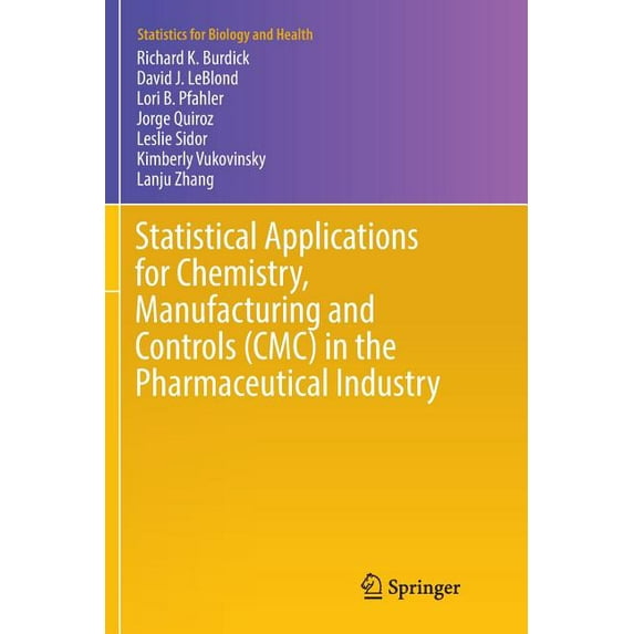 Statistics for Biology and Health Statistical Applications for Chemistry, Manufacturing and Controls (CMC) in the Pharmaceutical Industry, (Paperback)