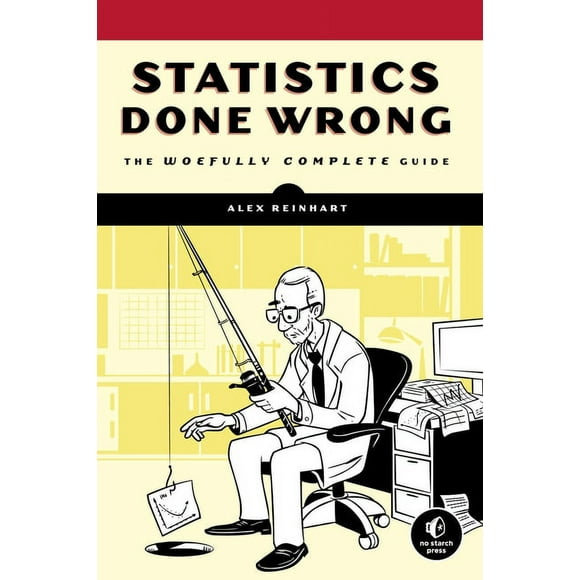 Statistics Done Wrong: The Woefully Complete Guide, (Paperback)