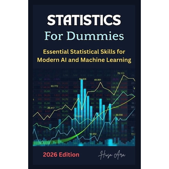 Statistics For Dummies: Essential Statistical Skills for Modern AI and Machine Learning, (Paperback)