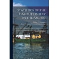 thumbnail image 1 of Statistics of the Halibut Fishery in the Pacific [microform]: Their Bearing on the Biology of the Species and the Condition of the Banks: a Note on a Sporozoan Parasite of the Halibut: the Problem of, 1 of 1