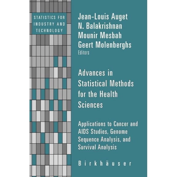 Statistics for Industry and Technology Advances in Statistical Methods for the Health Sciences: Applications to Cancer and AIDS Studies, Genome Sequence Analys, (Hardcover)