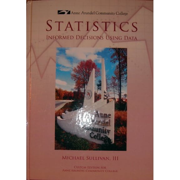 Pre-Owned Statistics Informed Decisions Using Data - Custom Edition for Anne Arundel Community College, 9780558225612, 0558225616, Hardcover,